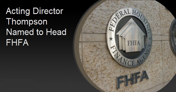 Acting Director Thompson Named to Head FHFA
