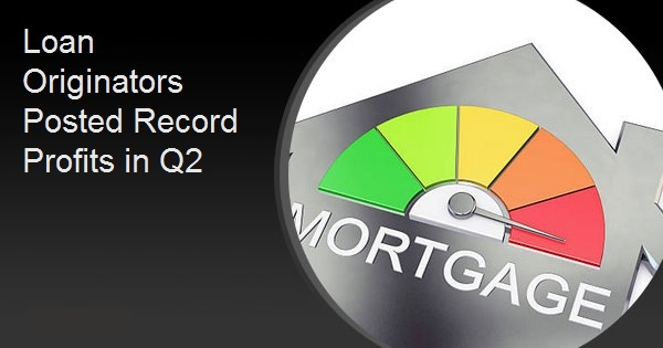 Loan Originators Posted Record Profits in Q2