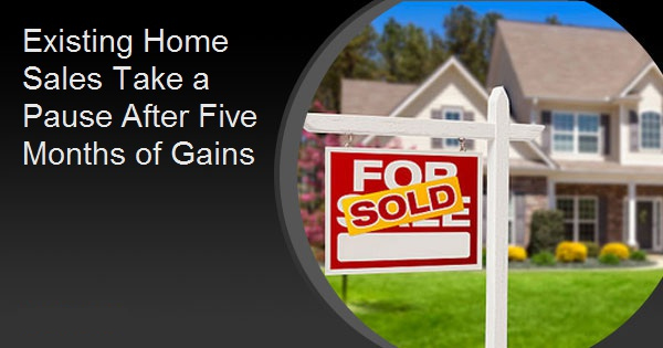 Existing Home Sales Take a Pause After Five Months of Gains