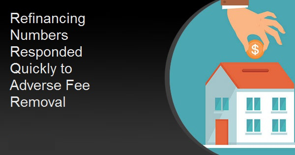 Refinancing Numbers Responded Quickly to Adverse Fee Removal