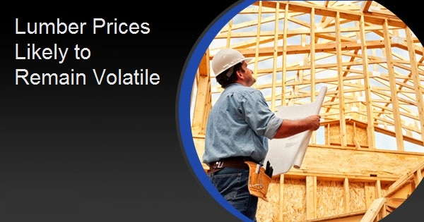 Lumber Prices Likely to Remain Volatile