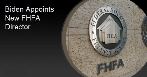 Biden Appoints New FHFA Director