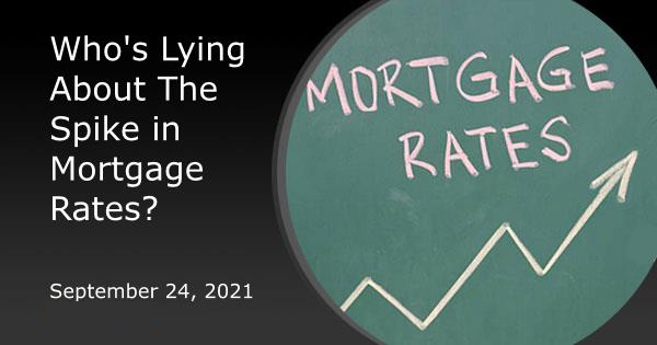 Who's Lying About The Spike in Mortgage Rates?