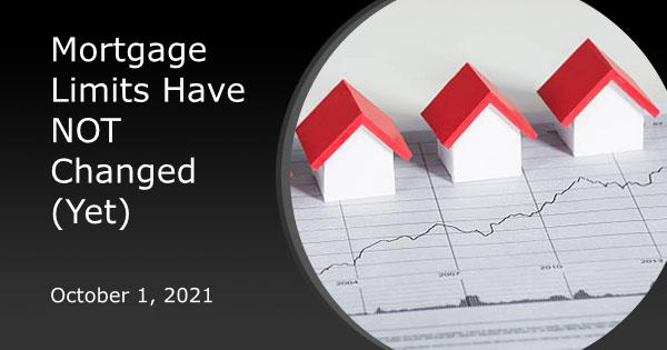 Mortgage Limits Have NOT Changed (Yet)