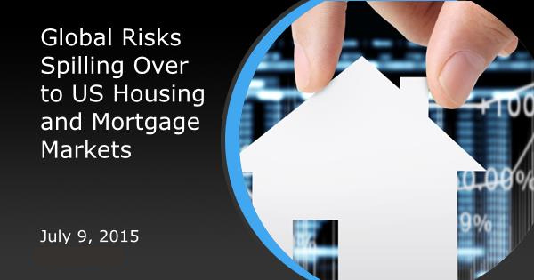 Global Risks Spilling Over to US Housing and Mortgage Markets