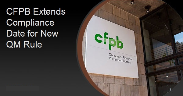 CFPB Extends Compliance Date for New QM Rule