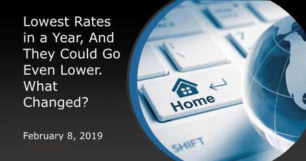 Lowest Rates in a Year, And They Could Go Even Lower. What Changed?