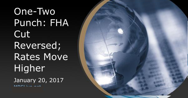 One-Two Punch: FHA Cut Reversed; Rates Move Higher