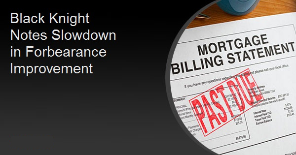 Black Knight Notes Slowdown in Forbearance Improvement