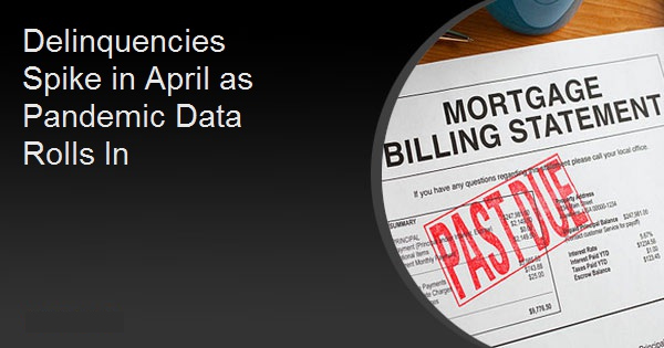 Delinquencies Spike in April as Pandemic Data Rolls In