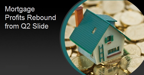 Mortgage Profits Rebound from Q2 Slide