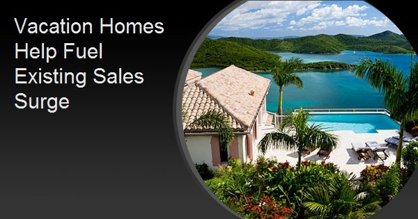 Vacation Homes Help Fuel Existing Sales Surge
