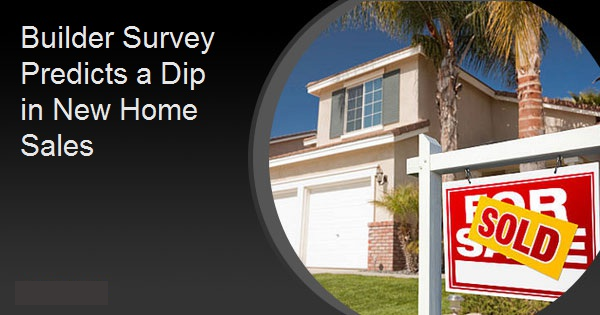 Builder Survey Predicts a Dip in New Home Sales
