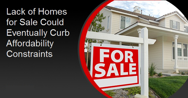 Lack of Homes for Sale Could Eventually Curb Affordability Constraints