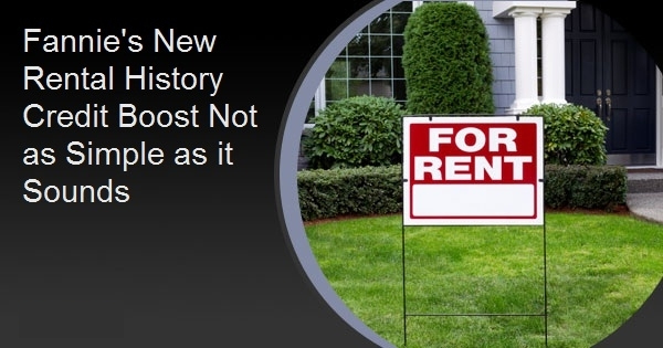 Fannie's New Rental History Credit Boost Not as Simple as it Sounds